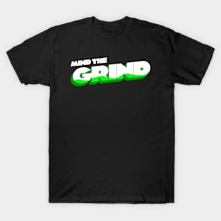 Mind the Grind T-Shirt